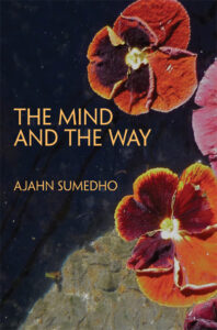 Cover des Buchs: The Mind and the Way: Buddhist Reflections on Life von Ajahn Sumedho
